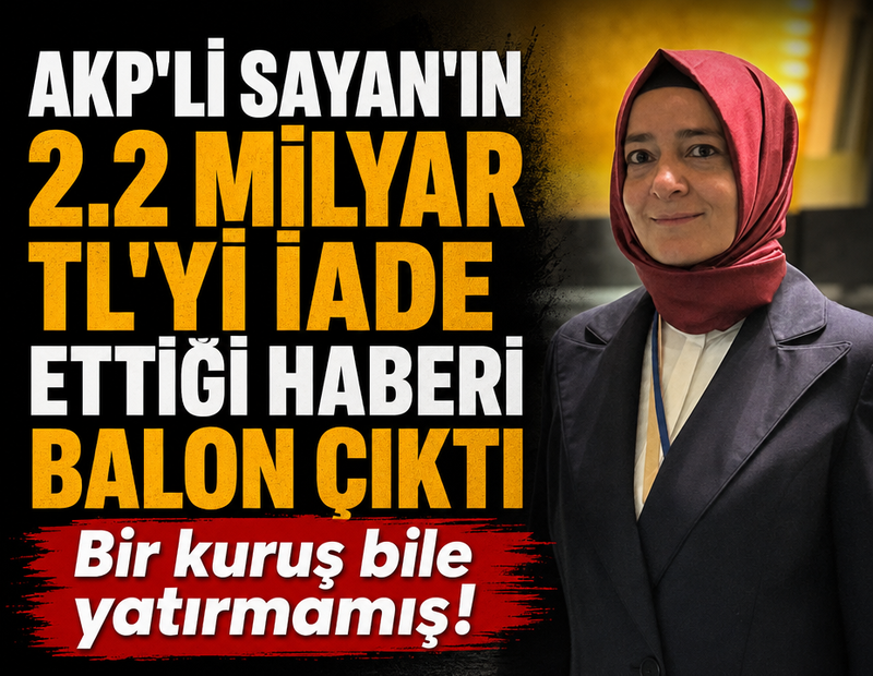 AKP'li Sayan parayı iade etmedi! Bir kuruş bile yatırmamış