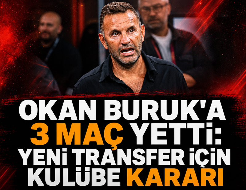 Okan Buruk'a 3 maç yetti, yeni transfer için kulübe kararı