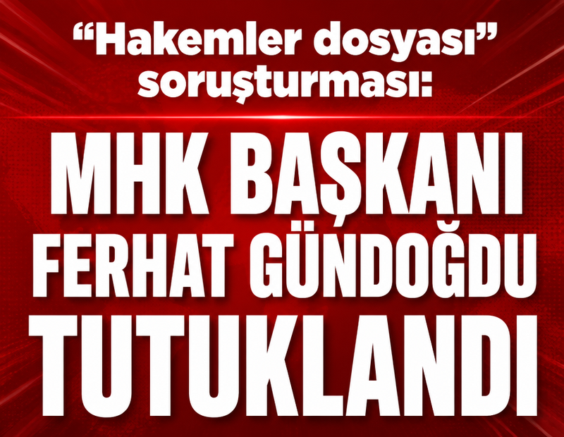 Son dakika.... MHK Başkanı Ferhat Gündoğdu tutuklandı