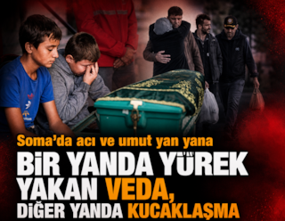 Soma'da acı ve umut yan yana: Bir yanda yürek yakan veda, diğer yanda kucaklaşma