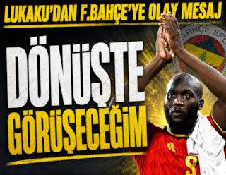 Lukaku'dan Fenerbahçe'ye olay mesaj! Dönüşte görüşeceğim