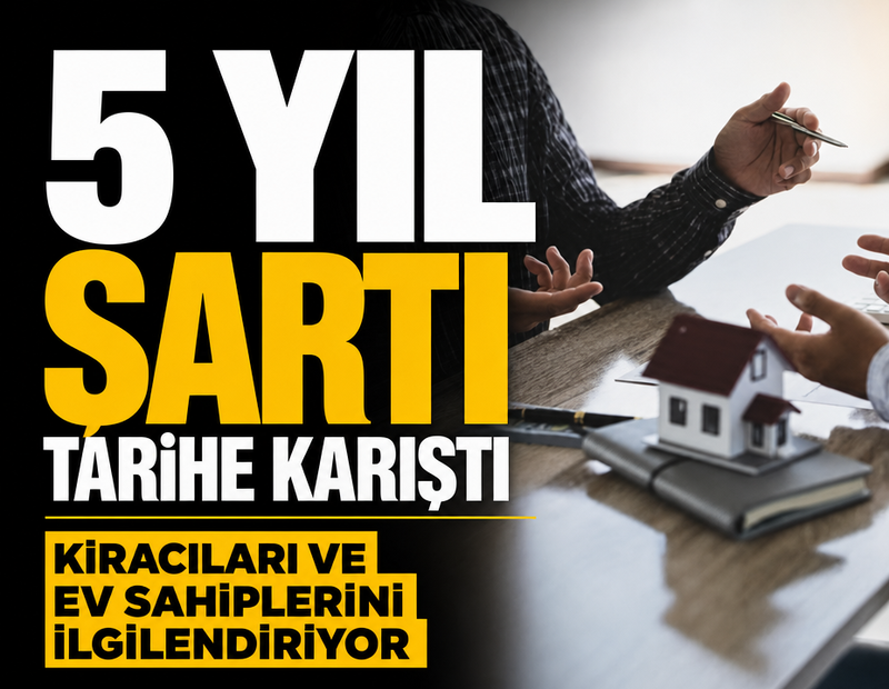 Kiracıları ve ev sahiplerini ilgilendiriyor: 5 yıl şartı tarihe karıştı