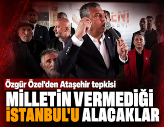 Özgür Özel'den Ataşehir tepkisi: Milletin vermediği İstanbul'u alacaklar