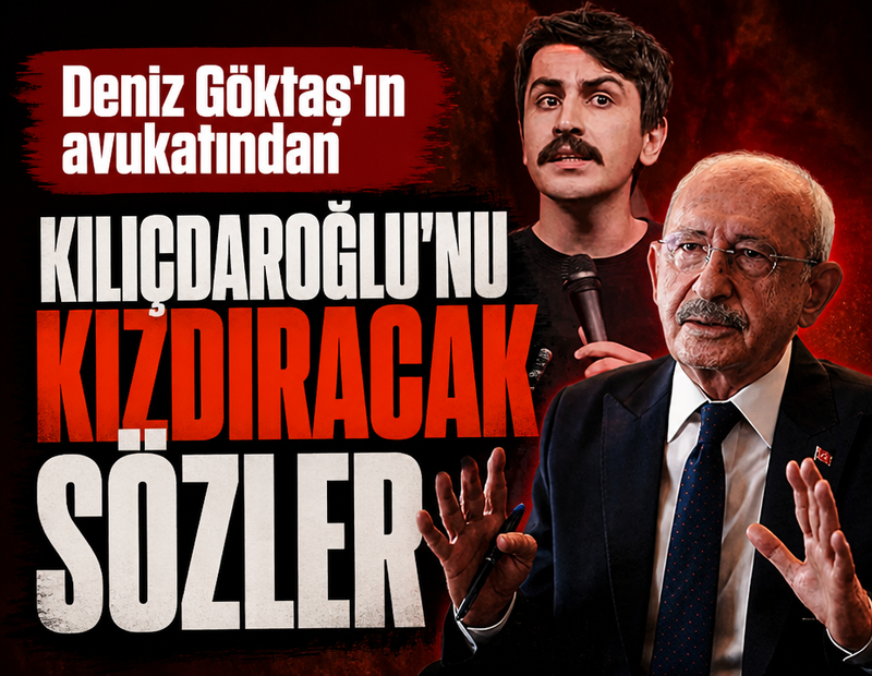 Deniz Göktaş'ın avukatından Kılıçdaroğlu'nu kızdıracak sözler