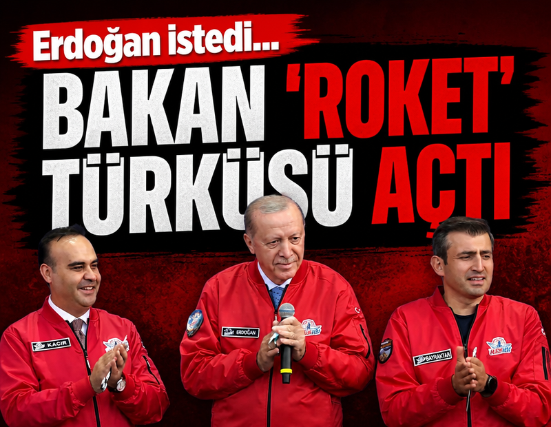 Erdoğan istedi bakan 'roket' türküsü açtı
