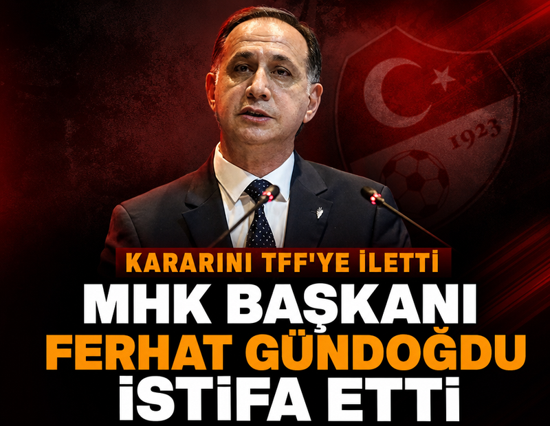 MHK Başkanı Ferhat Gündoğdu istifa etti