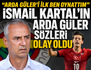 İsmail Kartal'ın Arda Güler sözleri olay oldu! 'Arda'yı ilk ben oynattım
