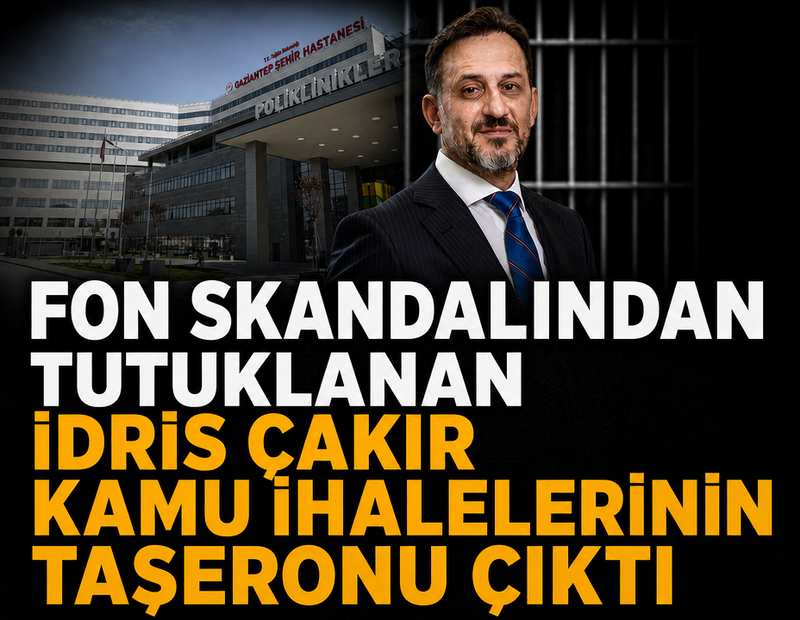 Fon skandalından tutuklanan İdris Çakır kamu ihalelerinin taşeronu çıktı