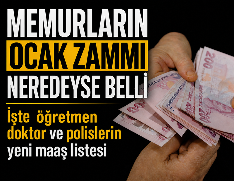 Memurların Ocak zammı neredeyse belli: İşte öğretmen, doktor ve polislerin yeni maaş listesi