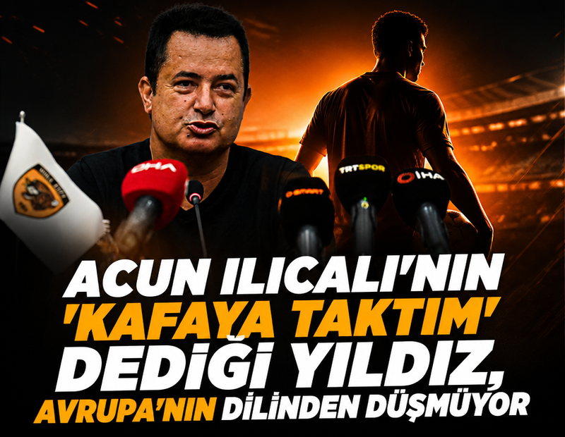 Acun Ilıcalı'nın 'Kafaya taktım' dediği yıldız Avrupa'nın gündeminde