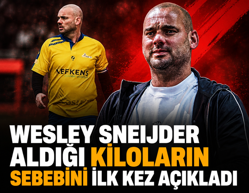 Wesley Sneijder aldığı kiloların sebebini ilk kez açıkladı