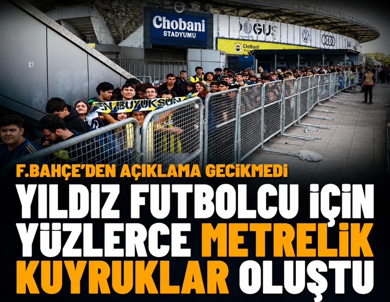 Fenerbahçeli yıldız için yüzlerce metrelik kuyruklar oluştu, kulüpten açıklama geldi