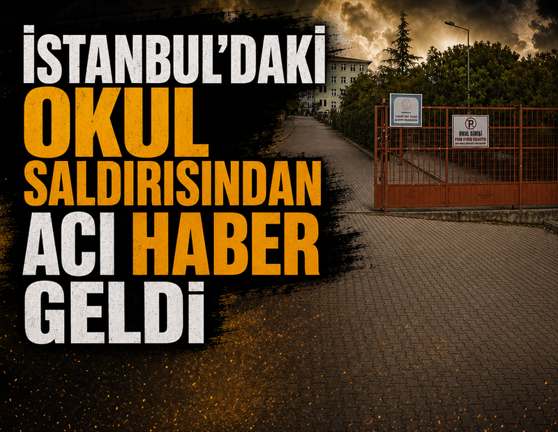 İstanbul'daki ortaokulda bıçaklı saldırıda acı haber