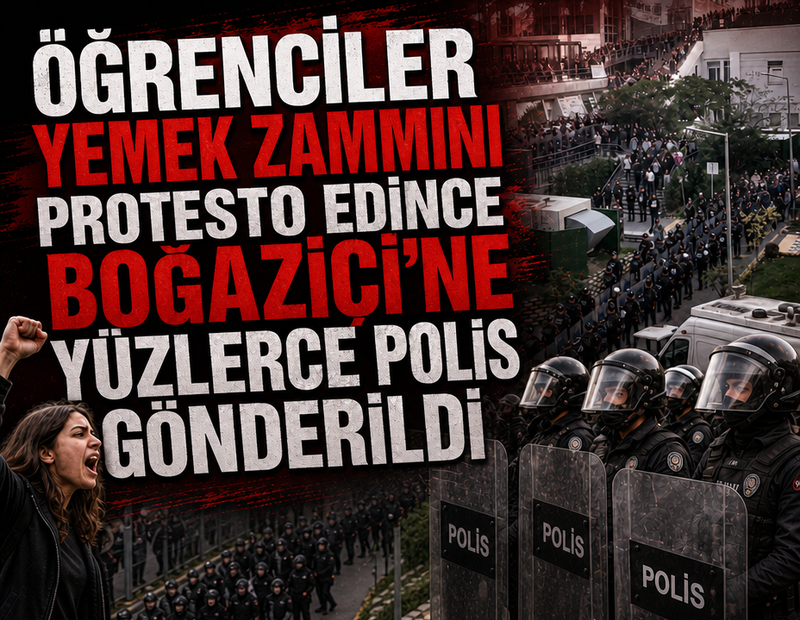 Öğrenciler yemek zammını protesto edince Boğaziçi'ne yüzlerce polis gönderildi
