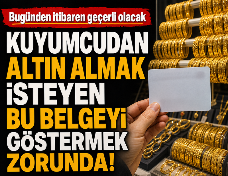 Bugünden itibaren geçerli olacak: Kuyumcudan altın almak isteyen bu belgeyi göstermek zorunda!