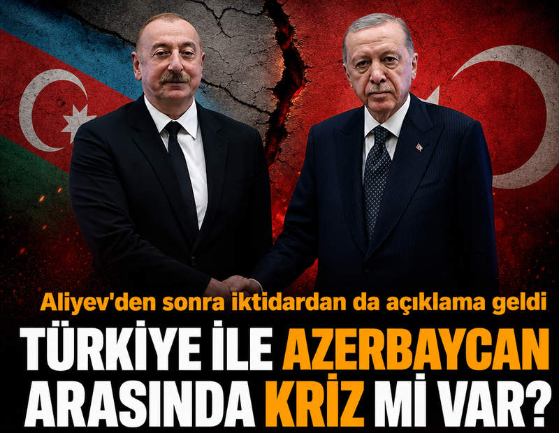 Türkiye ile Azerbaycan arasında kriz mi var? AKP'den açıklama geldi