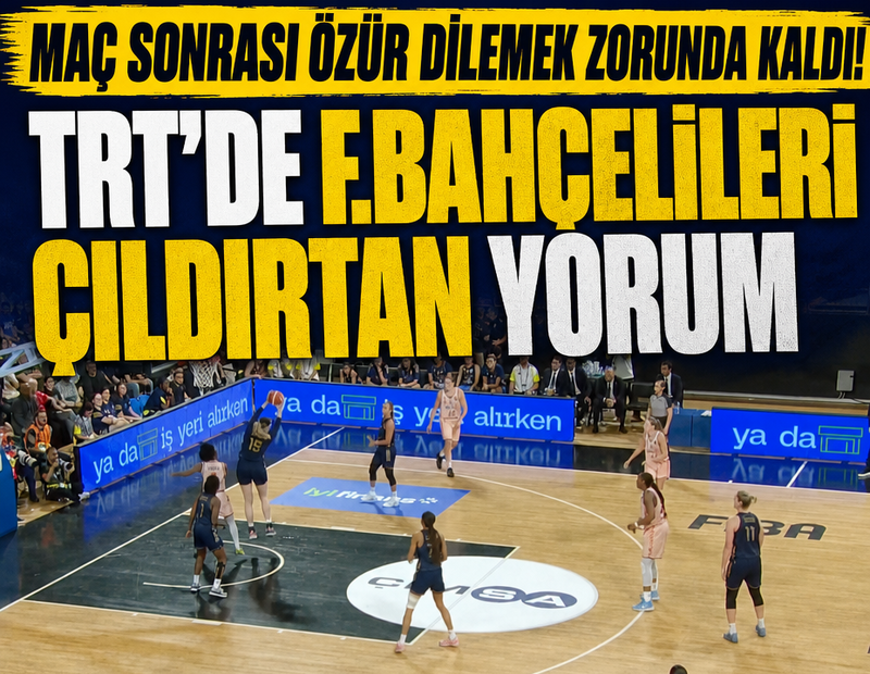 TRT'de Fenerbahçelileri çıldırtan yorum! Maç sonrası özür dilemek zorunda kaldı