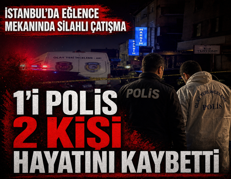 İstanbul'da eğlence mekanında silahlı çatışma: 1'i polis 2 kişi hayatını kaybetti