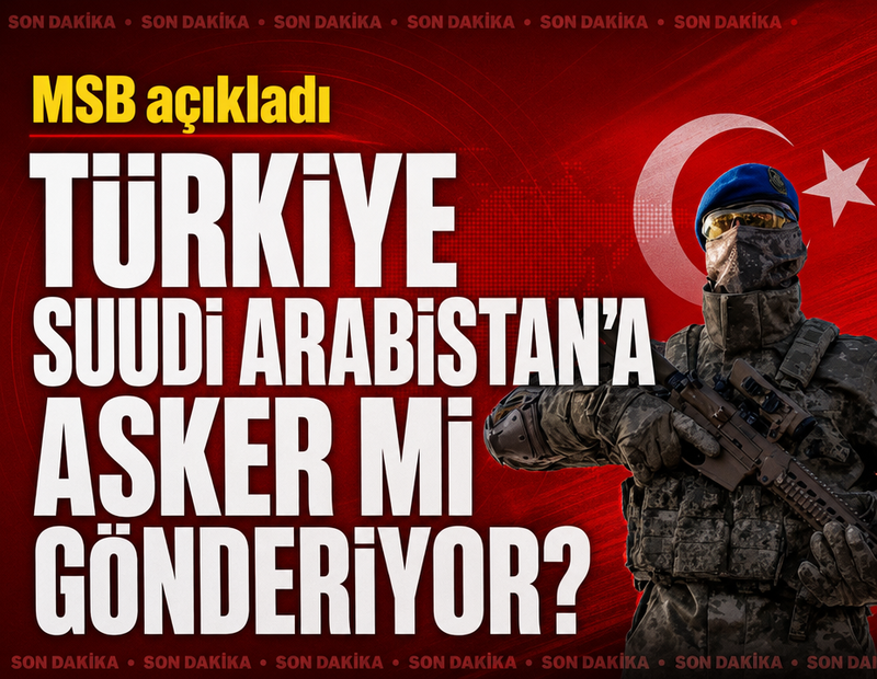 Son dakika: Türkiye Suudi Arabistan'a asker mi gönderiyor? MSB'den açıklama!