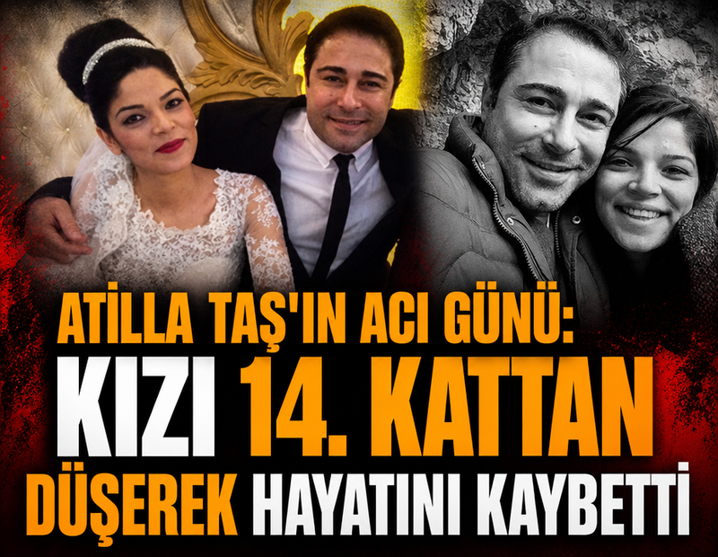 Atilla Taş'ın kızı hayatını kaybetti: 14. kattan düştüğü öne sürüldü