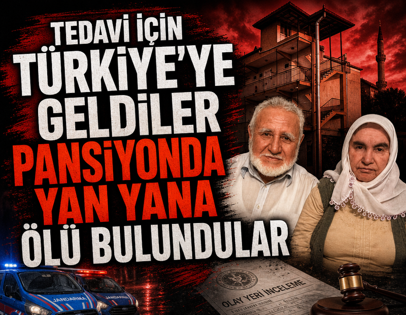 Tedavi için Türkiye'ye geldiler, pansiyonda yan yana ölü bulundular