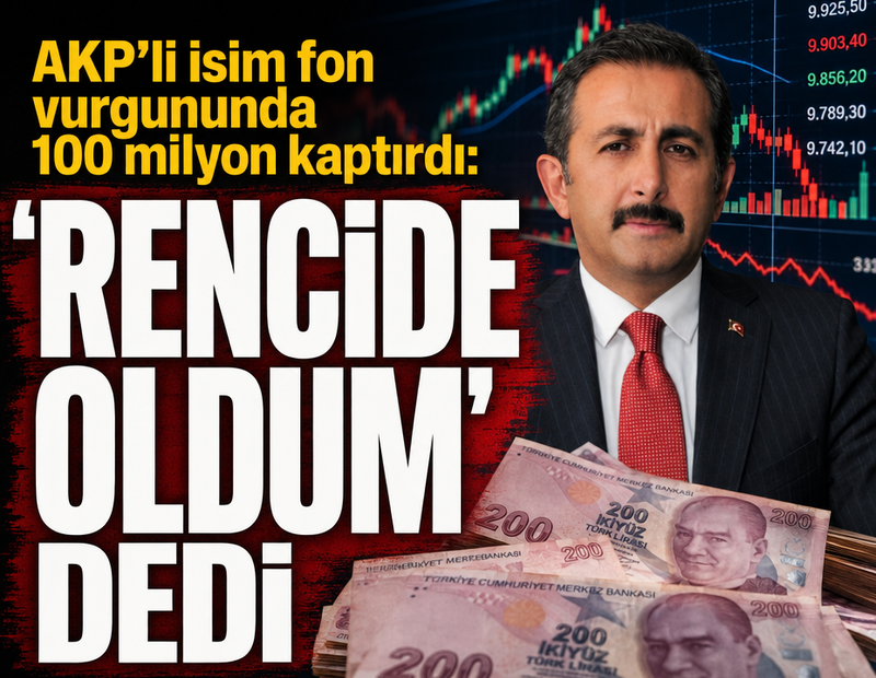 AKP’li isim fon krizinde 100 milyon TL kaybetti: 'Rencide oldum' dedi