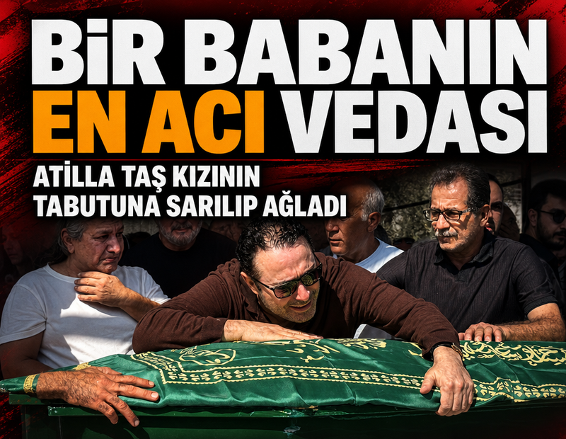 Bir babanın en acı vedası: Atilla Taş kızının tabutuna sarılıp ağladı