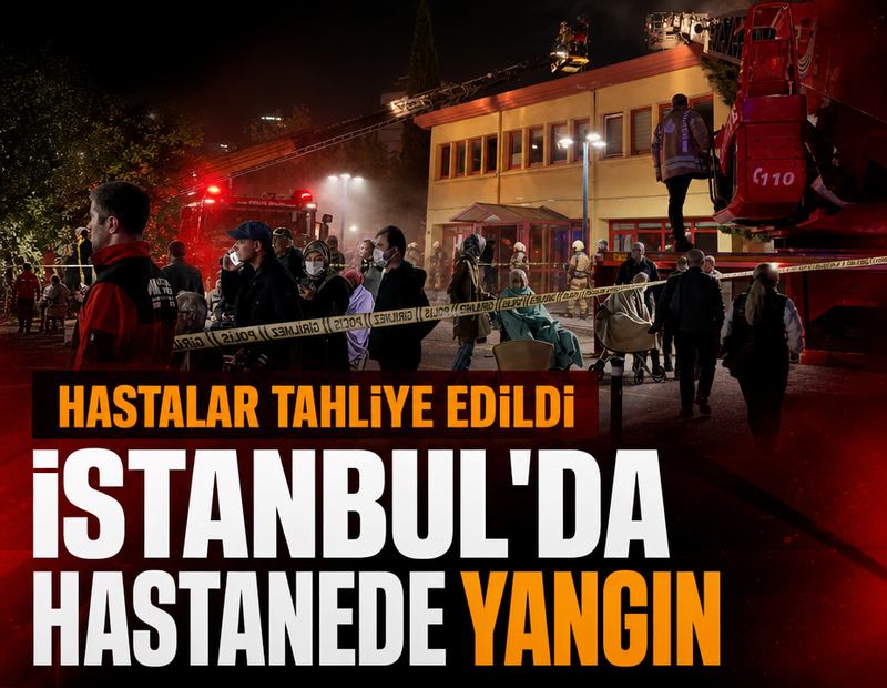 İstanbul'da hastanede yangın! Hastalar tahliye edildi