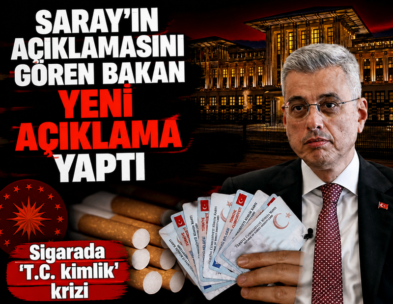 Sigarada 'T.C. kimlik' krizi: Saray'ın açıklamasını gören Bakan yeni açıklama yaptı