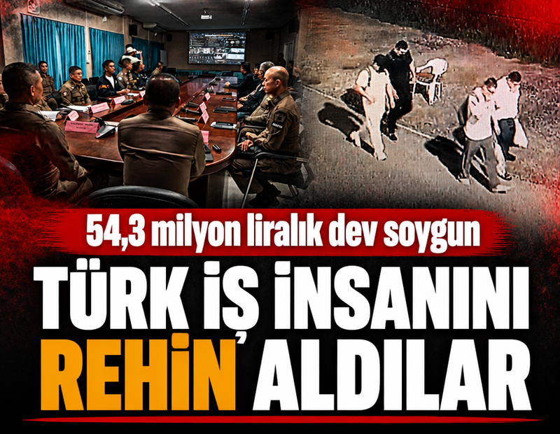 Türk iş insanını rehin aldılar: 54,3 milyon liralık dev soygun