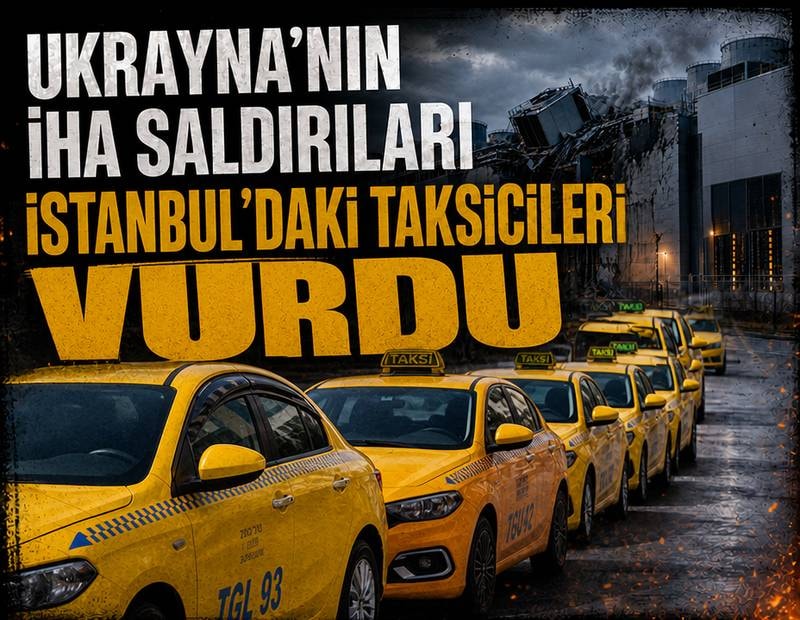 Ukrayna'nın İHA saldırıları İstanbul'daki taksicileri vurdu