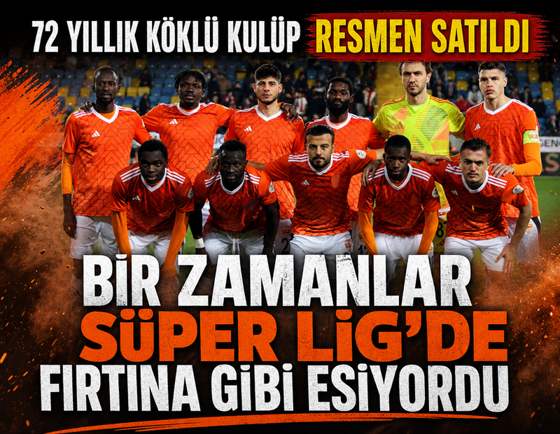 Bir zamanlar Süper Lig'de fırtına gibi esiyordu! 72 yıllık köklü kulüp resmen satıldı