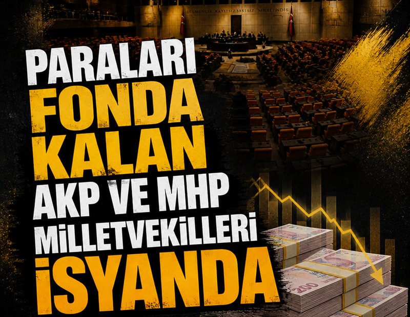 Paraları fonlarda kalan AKP ve MHP milletvekilleri isyanda!
