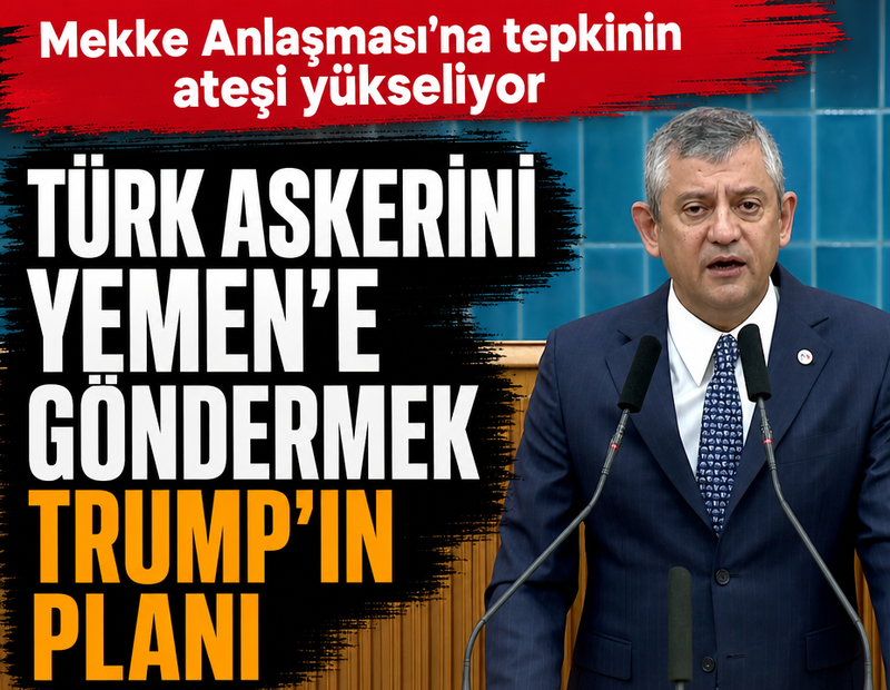 Mekke Anlaşması'na tepkinin ateşi yükseliyor: 'Türk askerini Yemen’e göndermek Trump'ın planı'
