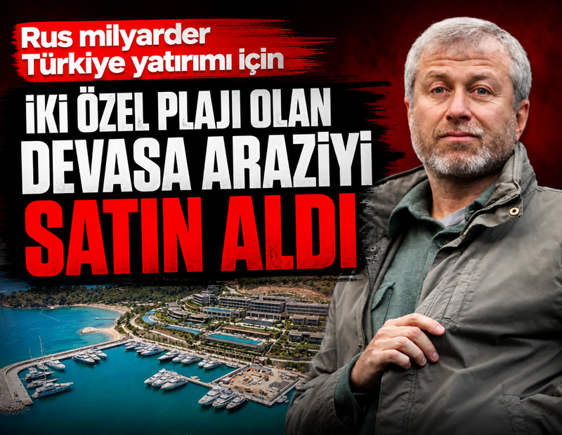 Rus milyarder Türkiye yatırımı için iki özel plajı olan devasa araziyi satın aldı