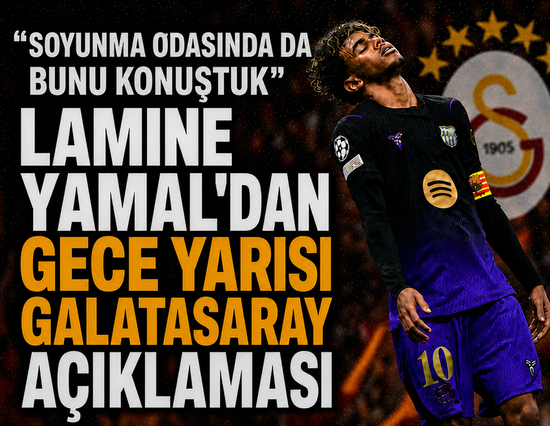 Lamine Yamal'dan gece yarısı Galatasaray açıklaması