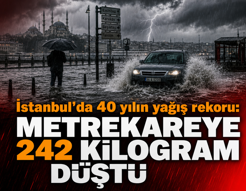 İstanbul’da metrekareye 242 kilogram yağış düştü