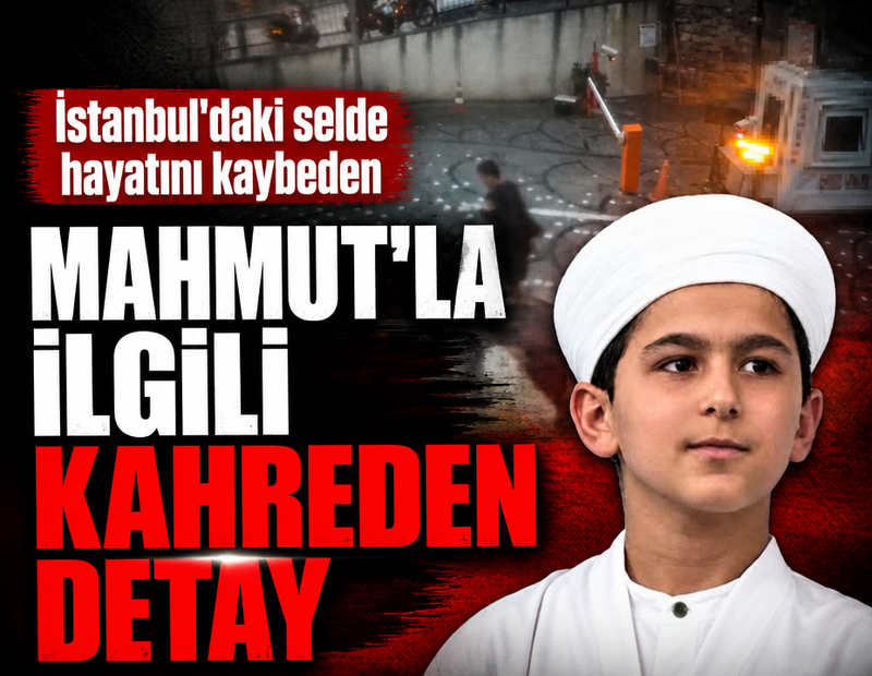 İstanbul'da selde akıma kapılan 14 yaşındaki Mahmut'la ilgili kahreden detay