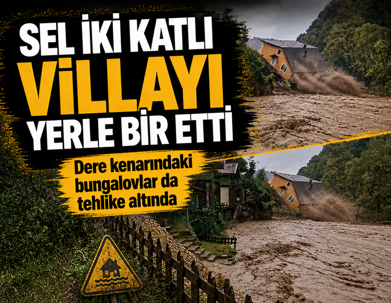 Sel Sakarya'daki villayı yerle bir etti! Bungalovlar da tehlike altında