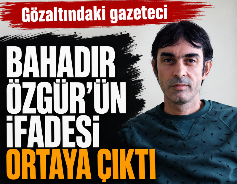 Gözaltındaki gazeteci Bahadır Özgür’ün ifadesi ortaya çıktı