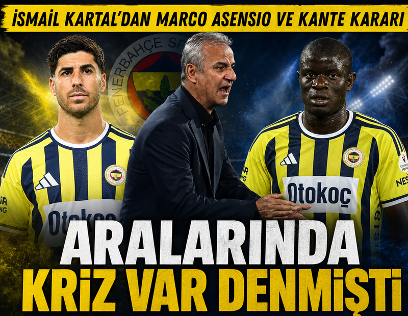 İsmail Kartal'dan Asensio ve Kante kararı! Alanyaspor maçında 2 isim oynayacak mı?