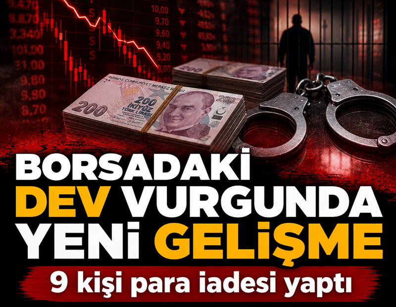 Borsadaki dev vurgunda yeni gelişme: 9 kişi parasını iade etti