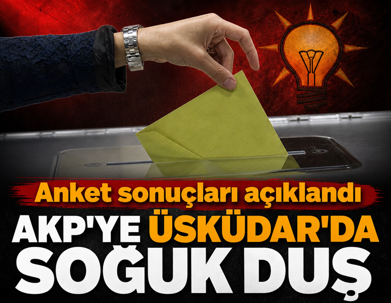 AKP'ye Üsküdar'da soğuk duş: Anket sonuçları açıklandı