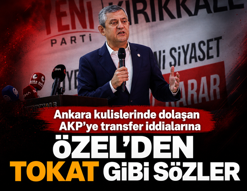 Ankara kulislerinde dolaşan AKP'ye transfer iddialarına Özel'den tokat gibi sözler