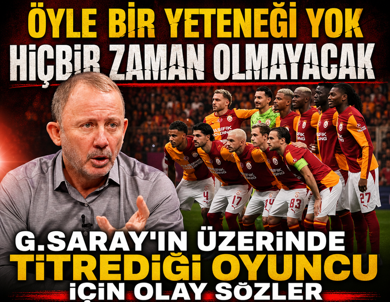 Sergen Yalçın'dan Galatasaray'ın genç yıldızı için olay ifadeler: Hiçbir zaman olmayacak