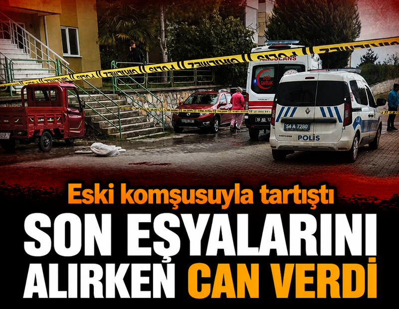 Eski komşusuyla tartıştı: Son eşyalarını alırken can verdi