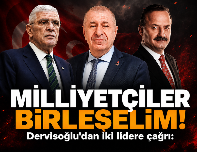 Dervisoğlu'dan iki lidere çağrı: Milliyetçiler birleşelim!