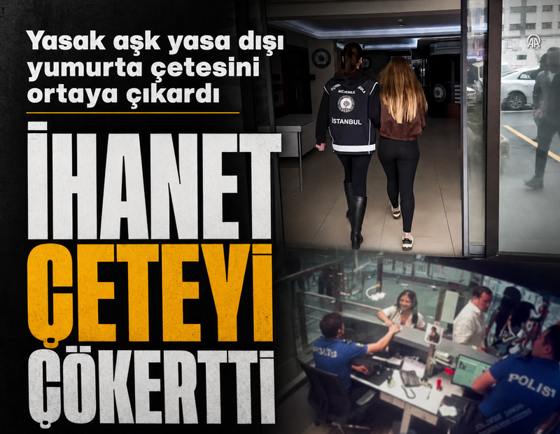 Yasak aşk yasa dışı yumurta çetesini ortaya çıkardı! İhanetin intikamı çeteyi çökertti