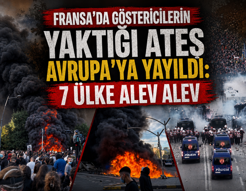 Fransa'da göstericilerin yaktığı ateş Avrupa'ya yayıldı: 7 ülke alev alev