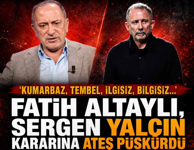 Fatih Altaylı, Sergen Yalçın tercihine ateş püskürdü